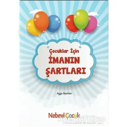 Çocuklar İçin İmanın Şartları - Ayşe Hazman - Nebevi Hayat Yayınları