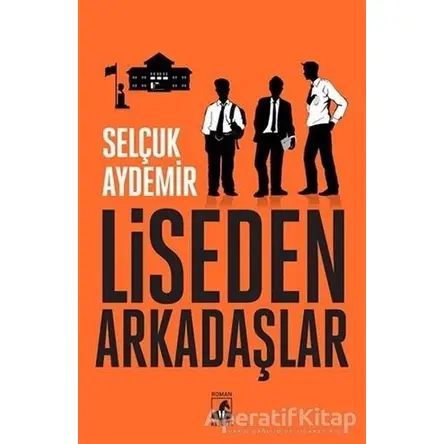 Liseden Arkadaşlar - Selçuk Aydemir - Küsurat Yayınları