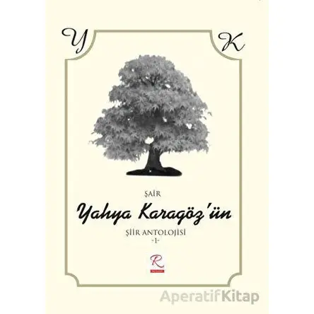 Yahya Karagözün Şiir Antolojisi - Yahya Karagöz - Rüzgar Eren Yayıncılık