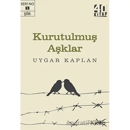 Kurutulmuş Aşklar - Uygar Kaplan - 40 Kitap