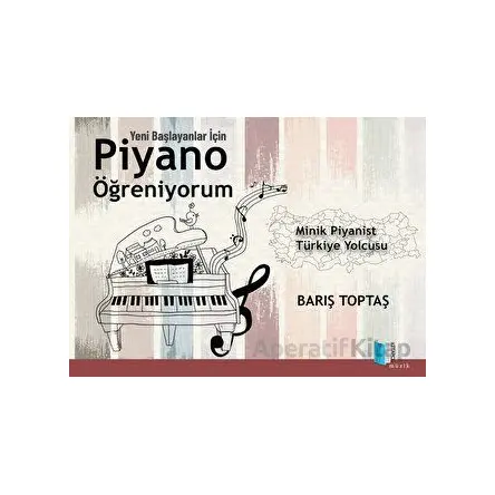 Piyano Öğreniyorum - Barış Toptaş - Kitapol Yayınları
