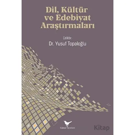 Dil, Kültür ve Edebiyat Araştırmaları - Kolektif - Günce Yayınları