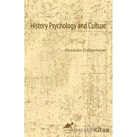 History Psychology and Culture - Alexander Goldenweiser - Paradigma Akademi Yayınları
