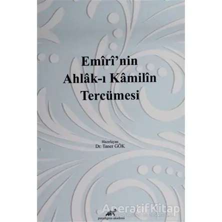 Emirinin Ahlak-ı Kamilin Tercümesi - Taner Gök - Paradigma Akademi Yayınları