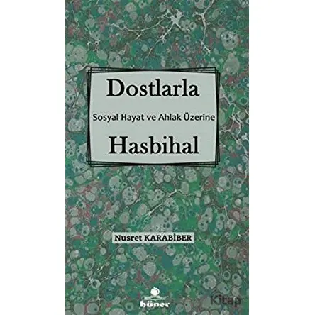 Dostlarla Hasbihal - Sosyal Hayat Ve Ahlak Üzerine - Nusret Karabiber - Hüner Yayınevi