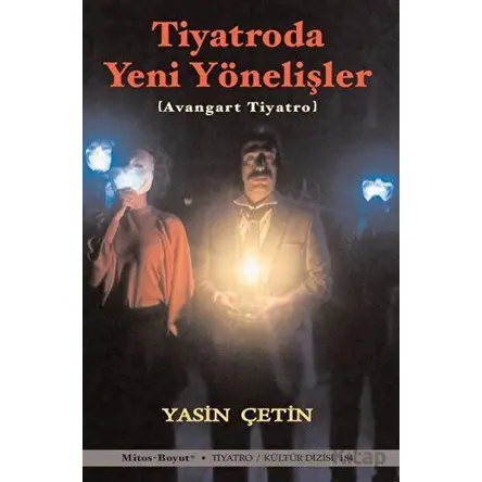 Tiyatroda Yeni Yönelişler - Avangart Tiyatro - Yasin Çetin - Mitos Boyut Yayınları