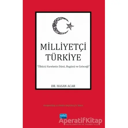 Milliyetçi Türkiye - Hasan Acar - Nobel Akademik Yayıncılık