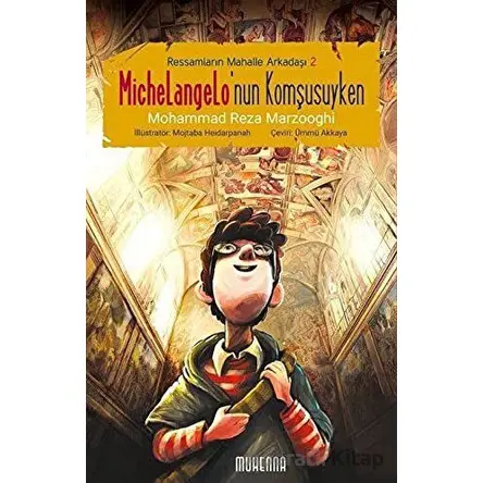 Michelangelonun Komşusuyken (10-16 Yaş) - Mohammad Reza Marzooghi - Muhenna Yayınevi