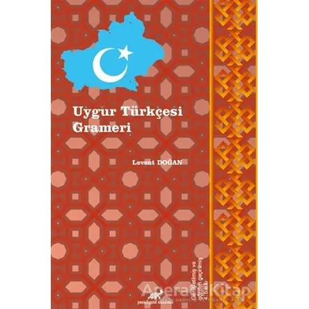 Uygur Türkçesi Grameri - Levent Doğan - Paradigma Akademi Yayınları