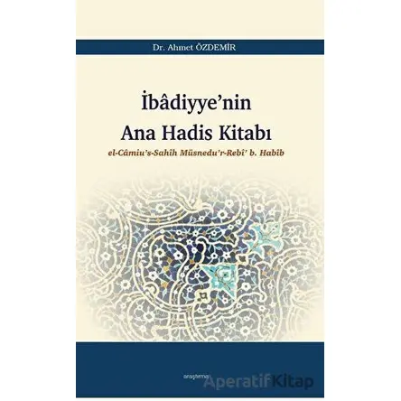 İbadiyyenin Ana Hadis Kitabı - Ahmet Özdemir - Araştırma Yayınları