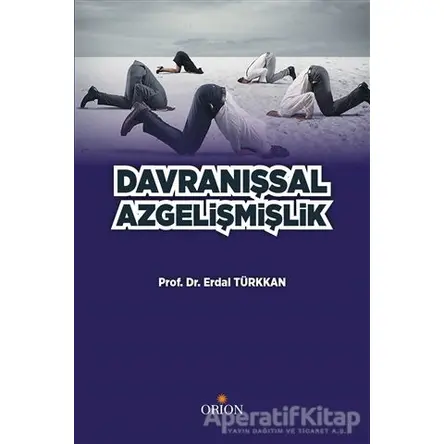 Davranışsal Azgelişmişlik - Erdal Türkkan - Orion Kitabevi