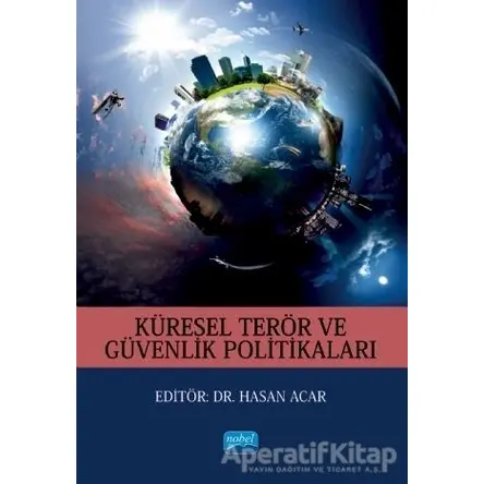 Küresel Terör ve Güvenlik Politikaları - Mustafa Ali Sezal - Nobel Akademik Yayıncılık