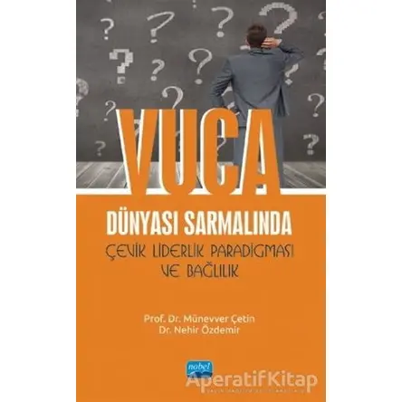 VUCA Dünyası Sarmalında Çevik Liderlik Paradigması ve Bağlılık