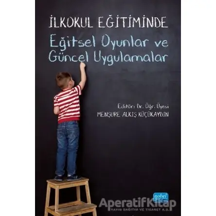 İlkokul Eğitiminde Eğitsel Oyunlar ve Güncel Uygulamalar - Nedim Yıldız - Nobel Akademik Yayıncılık