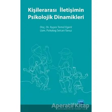 Kişilerarası İletişimin Psikolojik Dinamikleri - Selcan Yavuz - Nobel Akademik Yayıncılık