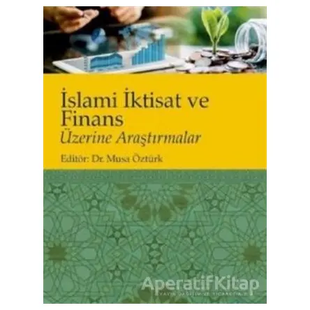 İslami İktisat ve Finans Üzerine Araştırmalar - Musa Öztürk - Nobel Akademik Yayıncılık