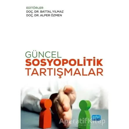 Güncel Sosyopolitik Tartışmalar - Battal Yılmaz - Nobel Akademik Yayıncılık