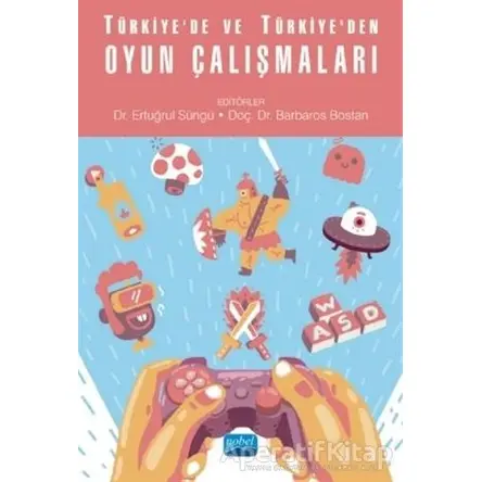 Türkiye’de ve Türkiye’den Oyun Çalışmaları - Barbaros Bostan - Nobel Akademik Yayıncılık