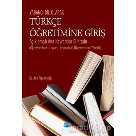 Yabancı Dil Olarak Türkçe Öğretimine Giriş - Aslı Fişekcioğlu - Nobel Akademik Yayıncılık