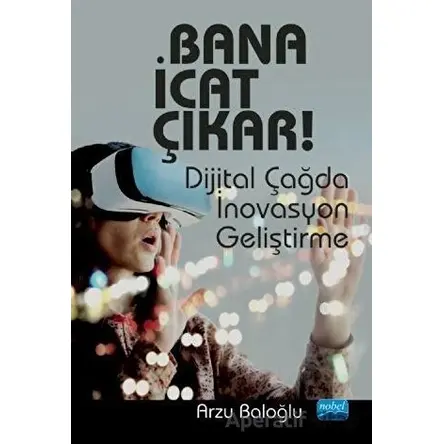 Bana İcat Çıkar! - Arzu Baloğlu - Nobel Akademik Yayıncılık