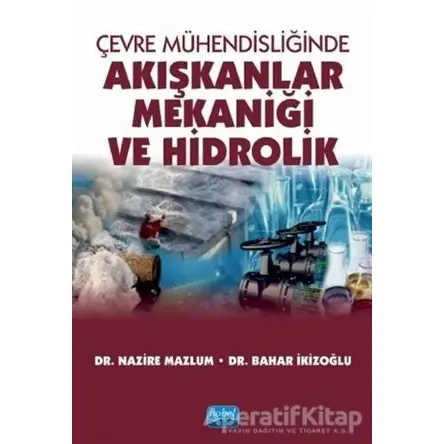 Çevre Mühendisliğinde Akışkanlar Mekaniği ve Hidrolik - Nazire Mazlum - Nobel Akademik Yayıncılık