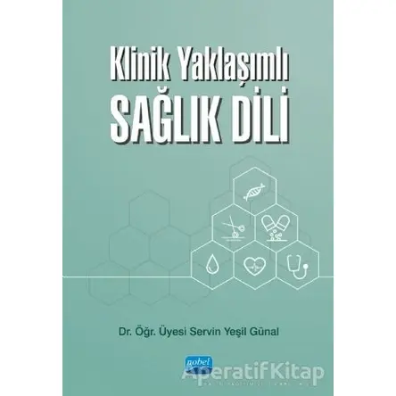 Klinik Yaklaşımlı Sağlık Dili - Servin Yeşil Günal - Nobel Akademik Yayıncılık