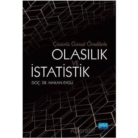 Çözümlü Güncel Örneklerle Olasılık ve İstatistik - Hakan Eygü - Nobel Akademik Yayıncılık