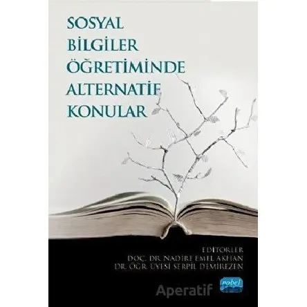 Sosyal Bilgiler Öğretiminde Alternatif Konular - Nadire Emel Akhan - Nobel Akademik Yayıncılık