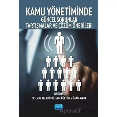 Kamu Yönetiminde Güncel Sorunlar Tartışmalar ve Çözüm Önerileri