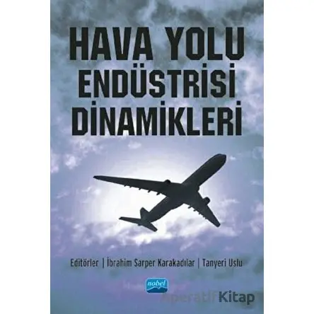 Hava Yolu Endüstrisi Dinamikleri - Tanyeri Uslu - Nobel Akademik Yayıncılık