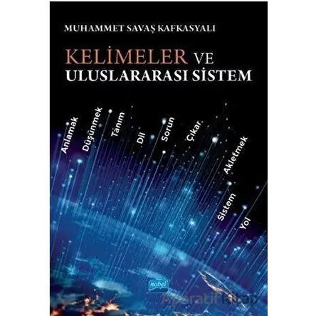 Kelimeler ve Uluslararası Sistem - Muhammet Savaş Kafkasyalı - Nobel Akademik Yayıncılık