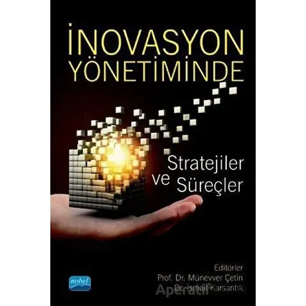 İnovasyon Yönetiminde Stratejiler ve Süreçler - Münevver Çetin - Nobel Akademik Yayıncılık