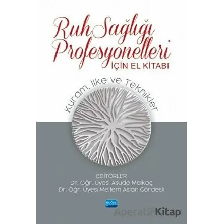 Ruh Sağlığı Profesyonelleri İçin El Kitabı - Asude Malkoç - Nobel Akademik Yayıncılık