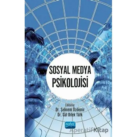 Sosyal Medya Psikolojisi - Şebnem Özdemir - Nobel Akademik Yayıncılık