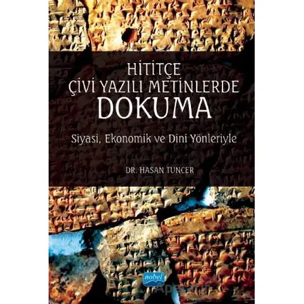 Hititçe Çivi Yazılı Metinlerde Dokuma: Siyasi, Ekonomik ve Dini Yönleriyle