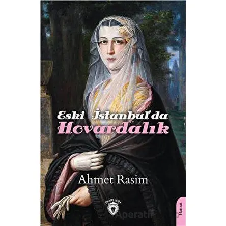 Eski İstanbulda Hovardalık - Ahmet Rasim - Dorlion Yayınları