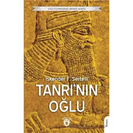 Unutturmadıklarımız Serisi - Tanrının Oğlu - İskender F. Sertelli - Dorlion Yayınları