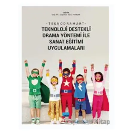 Teknodramart - Teknoloji Destekli Drama Yöntemi İle Sanat Eğitimi Uygulamaları