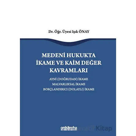 Medeni Hukukta İkame ve Kaim Değer Kavramları - Işık Önay - On İki Levha Yayınları