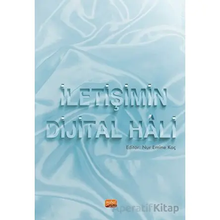 İletişimin Dijital Hali - Nur Emine Koç - Nobel Bilimsel Eserler
