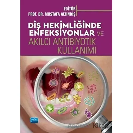 Diş Hekimliğinde Enfeksiyonlar ve Akılcı Antibiyotik Kullanımı