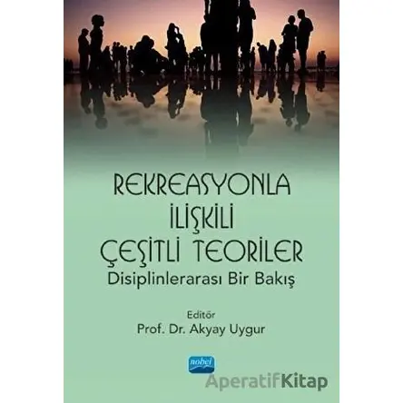 Rekreasyonla İlişkili Çeşitli Teoriler: Disiplinlerarası Bir Bakış