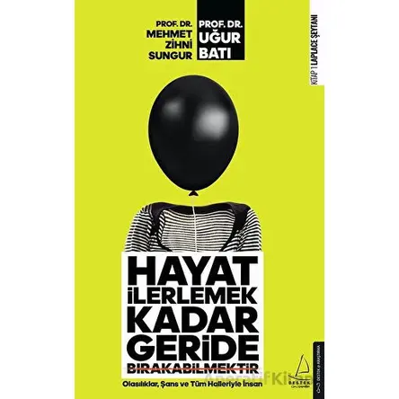 Hayat İlerlemek Kadar Geride Bırakabilmektir - Uğur Batı - Destek Yayınları