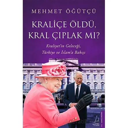 Kraliçe Öldü, Kral Çıplak Mı? - Mehmet Öğütçü - Destek Yayınları
