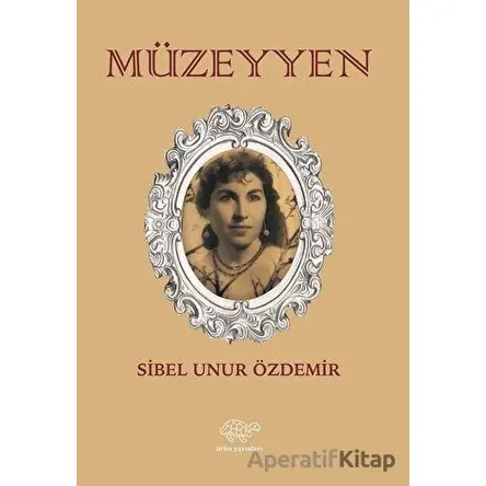 Müzeyyen - Sibel Unur Özdemir - Ürün Yayınları