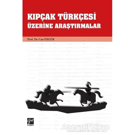 Kıpçak Türkçesi Üzerine Araştırmalar - Can Özgür - Gazi Kitabevi