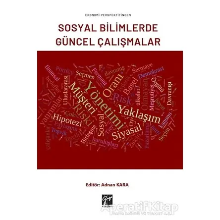 Ekonomi Perspektifinden Sosyal Bilimlerde Güncel Çalışmalar - Adnan Kara - Gazi Kitabevi