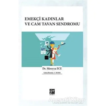 Emekçi Kadınlar ve Cam Tavan Sendromu - Süreyya Ece - Gazi Kitabevi