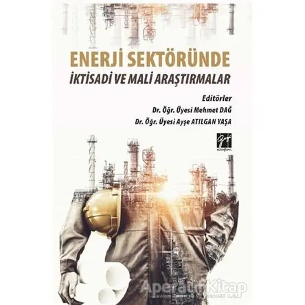 Enerji Sektöründe İktisadi ve Mali Araştırmalar - Ayşe Atılgan Yaşa - Gazi Kitabevi
