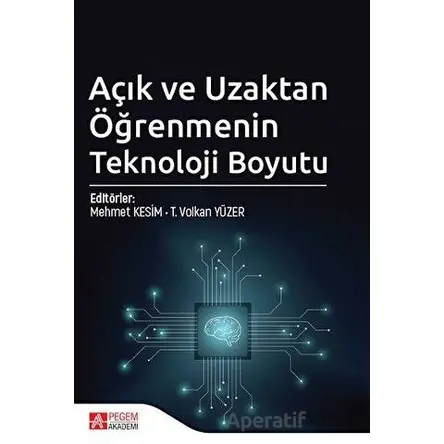 Açık ve Uzaktan Öğrenmenin Teknoloji Boyutu - T. Volkan Yüzer - Pegem Akademi Yayıncılık